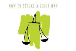 How to Seduce a Libra Man
