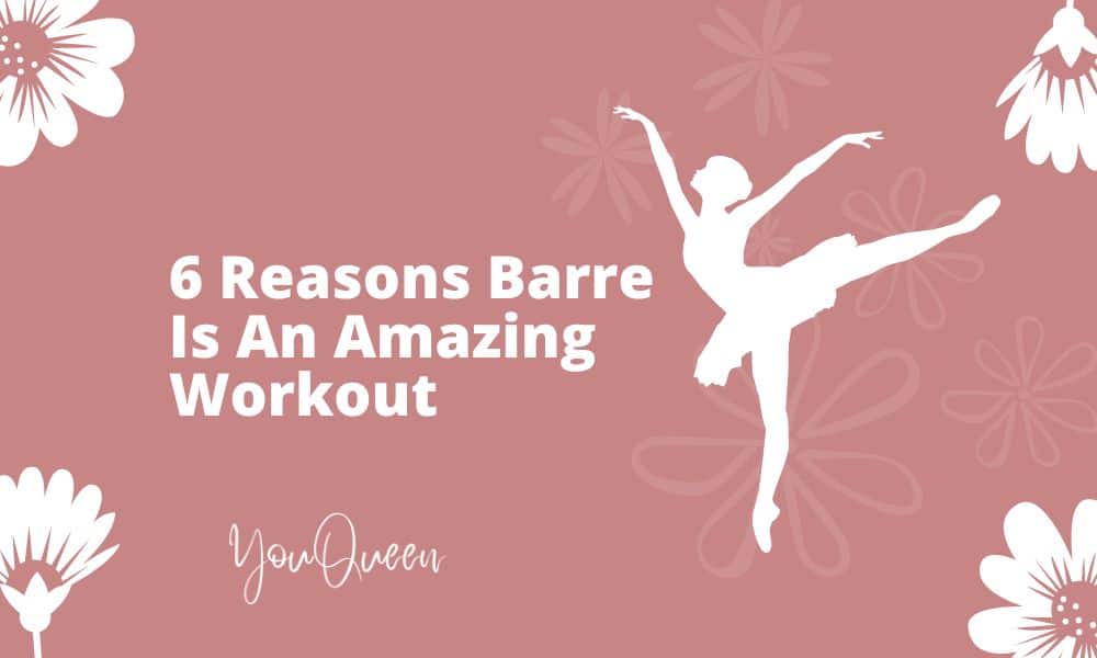 6 Reasons Barre Is An Amazing and Effective Workout