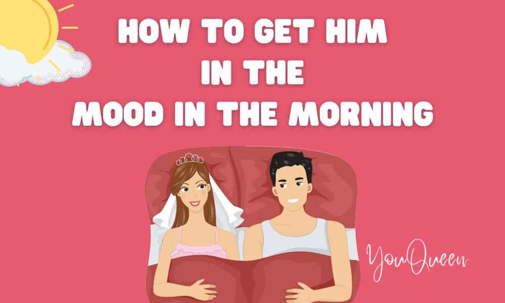 How to Get Him In the Mood in the Morning