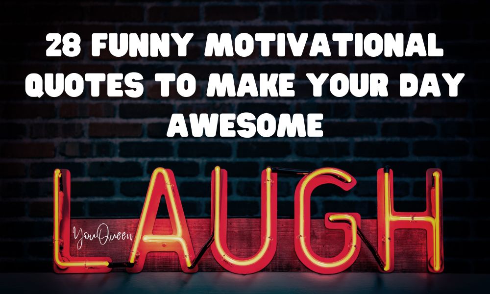 28 Funny Motivational Quotes to Make Your Day Awesome