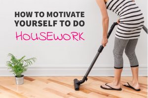 housework: motivation tips