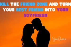 Kill the Friend Zone and Turn Your Best Friend Into Your Boyfriend