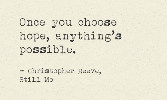 once you choose hope anythings possible