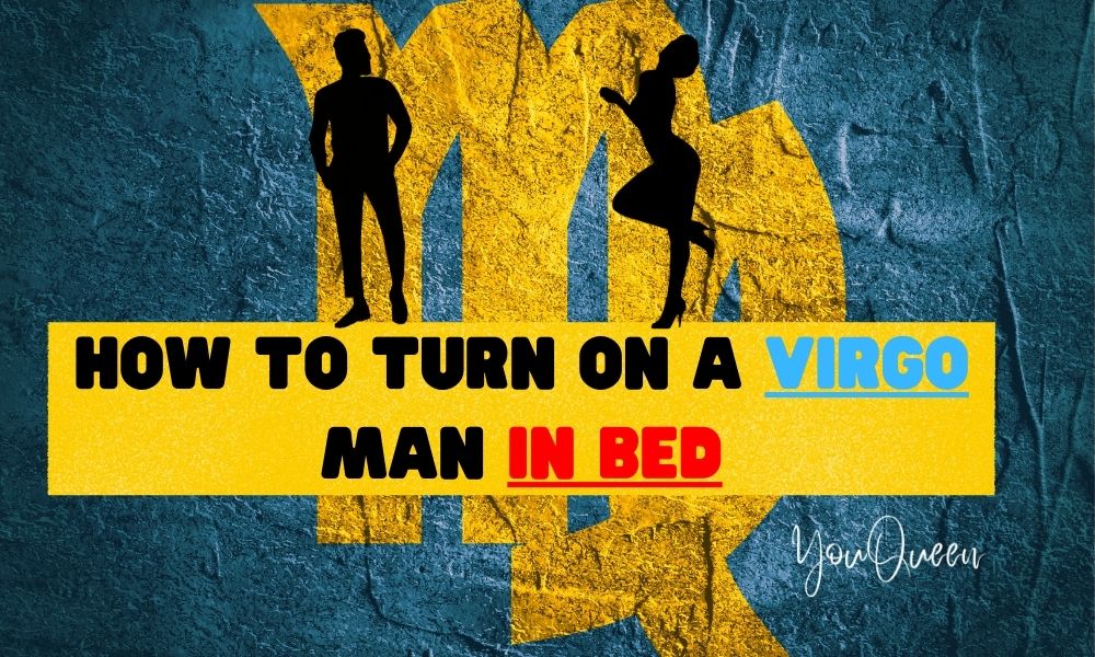 How to Turn on a Virgo Man in Bed