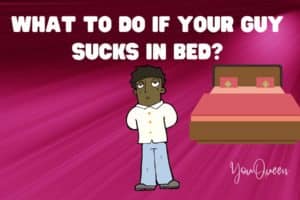 What to Do If Your Guy Sucks In Bed?