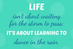 Life Is About Learning to Dance in the Rain Quote