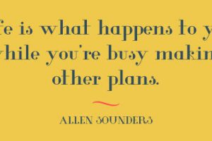 Allen Sounders Motivational Quote: Life is What Happens