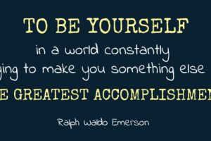 To Be Yourself is the Greatest Accomplishment: Ralph Waldo Emerson Quote