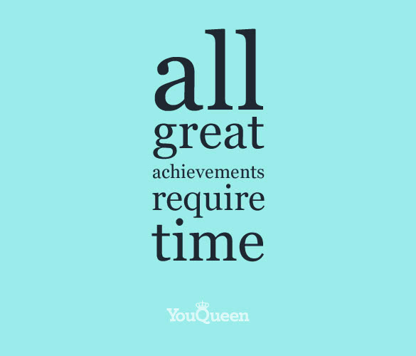 all great achievements require time