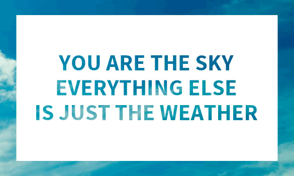you are the sky everything else is just the weather