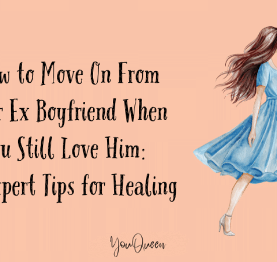 How to Move On From Your Ex Boyfriend When You Still Love Him 10 Expert Tips for Healing