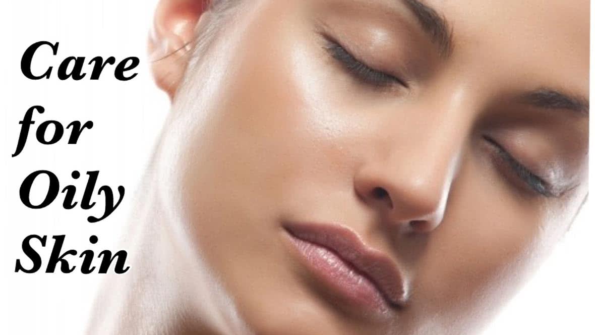 What Causes Oily Skin and How to Keep It in Best Condition