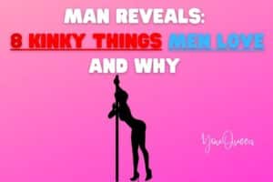 Man Reveals: 8 Kinky Things Men Love And Why