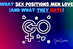 What Sex Positions Men Love (And What They HATE)