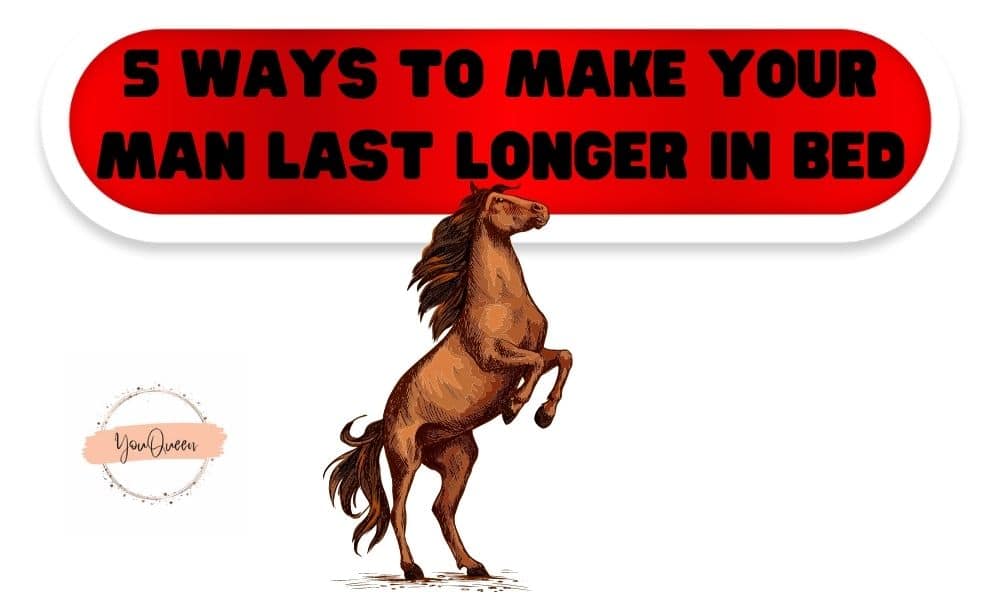 5 Ways To Make Your Man Last Longer In Bed Youqueen 5 Ways To Make Your Man Last Longer In Bed Youqueen