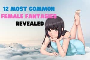 12 Most Common Female Fantasies Revealed