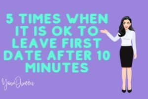 5 Times When It Is OK To Leave First Date After 10 Minutes