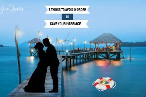 6 Things To Avoid In Order To Save Your Marriage