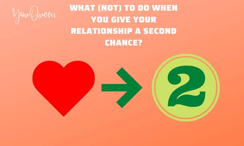 what-not-to-do-when-you-give-your-relationship-a-second-chance