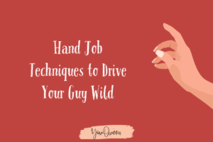 Hand Job Techniques to Drive Your Guy Wild