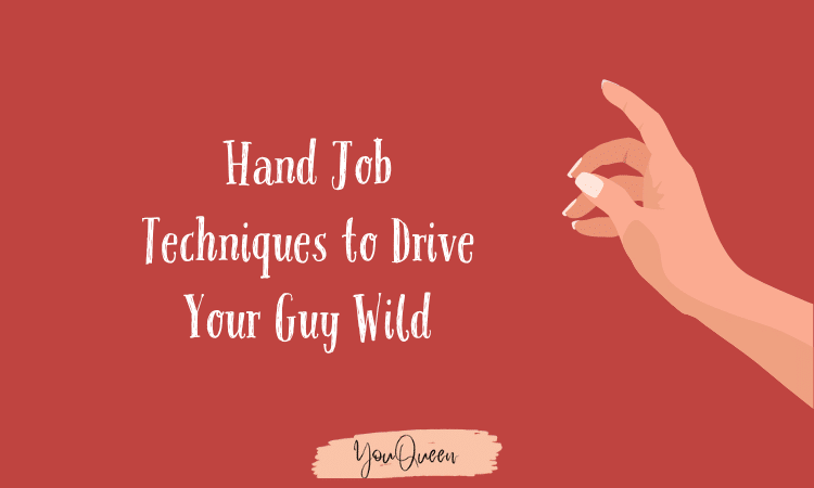 Hand Job Techniques to Drive Your Guy Wild - Ultimate Tips