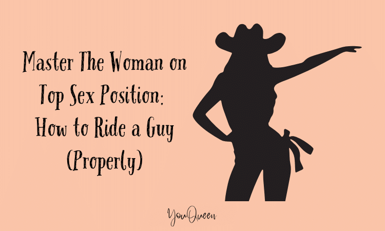 Master The Woman on Top Sex Position How to Ride a Guy (Properly)