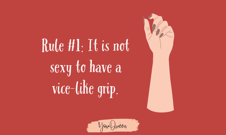 handjob techniques - Rule #1:  It is not sexy to have a vice-like grip.