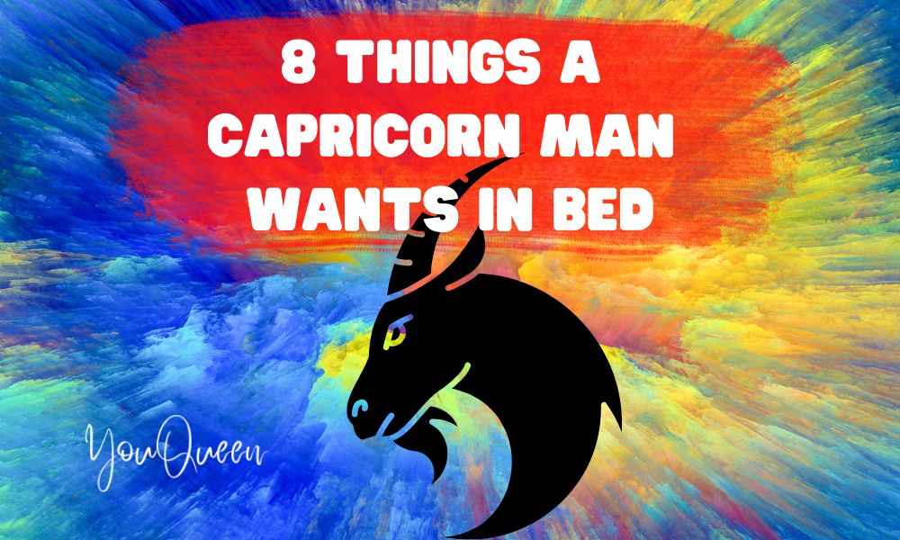 8 Things A Capricorn Man Wants In Bed
