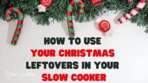 How To Use Your Christmas Leftovers in Your Slow Cooker
