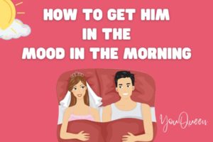 How to Get Him in the Mood in the Morning: 10 Tricks That Will Turn Him On