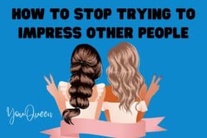 How to Stop Trying to Impress Other People