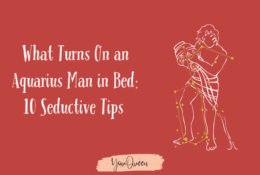 What Turns On an Aquarius Man in Bed 10 Seductive Tips