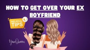 11 Tips on How to Get Over Your Ex Boyfriend