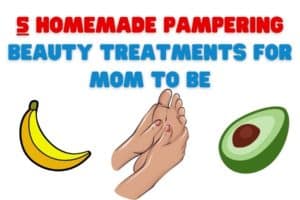 5 Homemade Pampering Beauty Treatments for Mom to Be