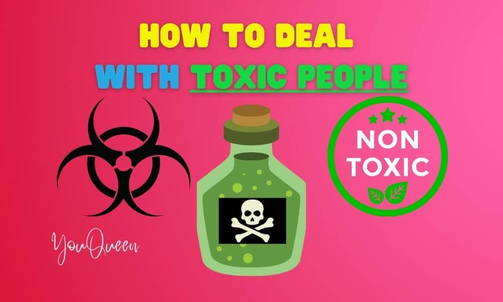 7 Tips on How to Deal with Toxic People - YouQueen