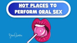 Hot Places to Perform Oral Sex