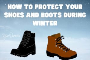 How to Protect Your Shoes and Boots During Winter