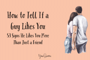 How to Tell If a Guy Likes You – 53 Signs He Likes You More Than Just a Friend