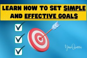 Learn How To Set Simple And Effective Goals