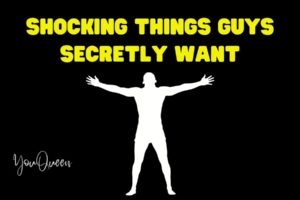 Man Reveals 10 Shocking Things Guys Secretly Want