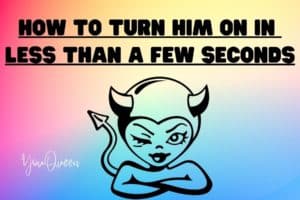 Power Trip How to Turn Him On In Less Than a Few Seconds