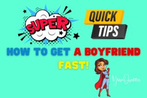 Super Secret Tips On How To Get A Boyfriend FAST!