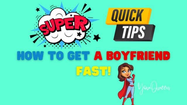 Super Secret Tips On How To Get A Boyfriend FAST!