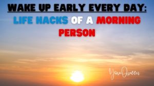 Wake Up Early Every Day: Life Hacks of a Morning Person