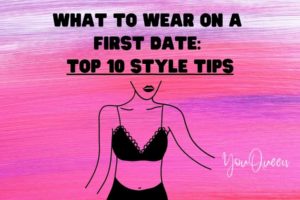 What To Wear On A First Date: Top 10 Style Tips