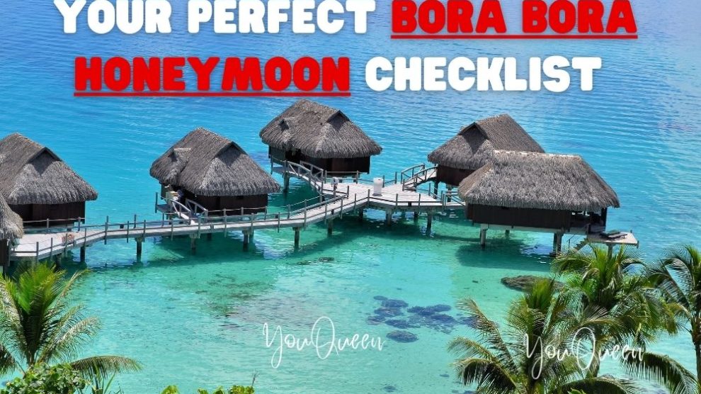 Your Perfect Bora Bora Honeymoon Checklist