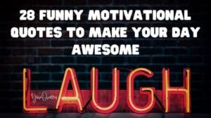 28 Funny Motivational Quotes to Make Your Day Awesome