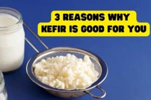 3 Reasons Why Kefir Is Good for You