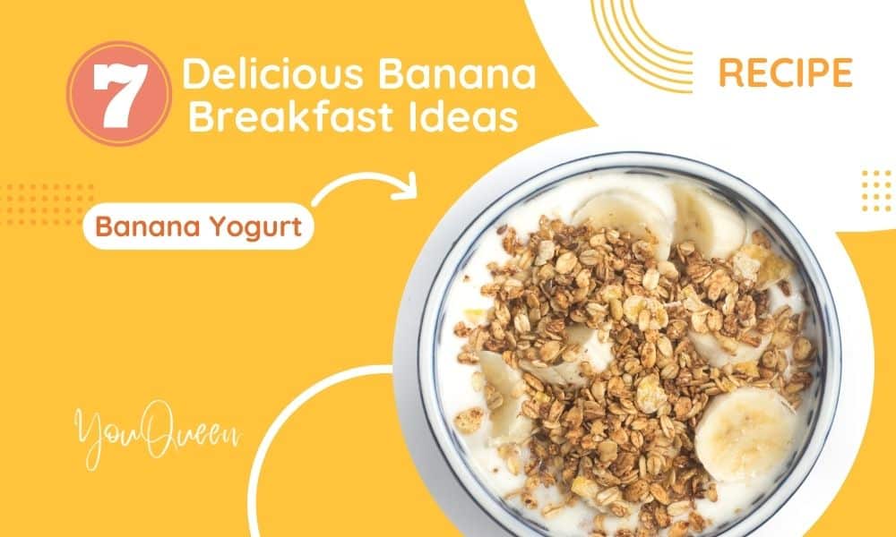 7 Delicious Banana Breakfast Ideas - YouQueen