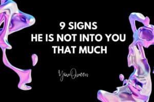 9 Signs He Is Not Into You That Much